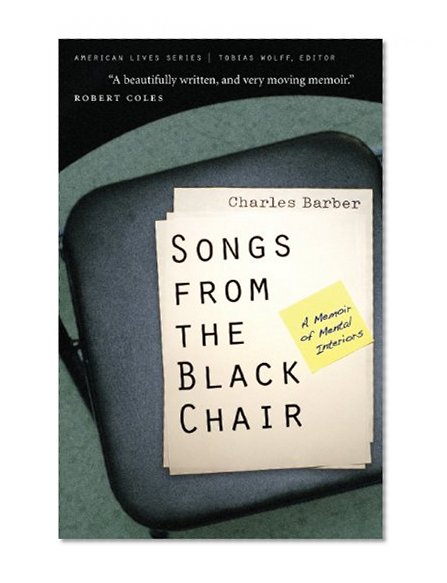 Songs from the Black Chair: A Memoir of Mental Interiors (American Lives)