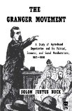 The Granger Movement: A Study of Agricultural Organization and Its Political, Economic, and Social Manifestations, 1870-1880 (Bison Book)