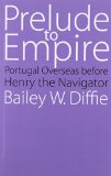 Prelude to Empire: Portugal Overseas before Henry the Navigator (Bison Book)