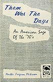 Them Was the Days: An American Saga of the '70's