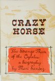 Crazy Horse, the Strange Man of the Oglalas
