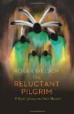 The Reluctant Pilgrim: A Skepticâ€™s Journey into Native Mysteries