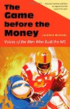 The Game before the Money: Voices of the Men Who Built the NFL