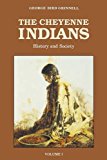 The Cheyenne Indians, Vol. 1: History and Society