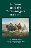 Six Years with the Texas Rangers, 1875 to 1881