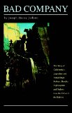 Bad Company: The Story of California's Legendary and Actual Stage-Robbers, Bandits, Highwaymen and Outlaws from the Fifties to the Eighties
