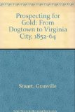 Prospecting for Gold: From Dogtown to Virginia City, 1852-64