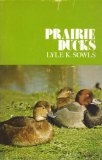Prairie Ducks: A Study of Their Behavior, Ecology, and Management