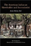 The American Indian as Slaveholder and Secessionist (Bison Book)