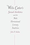 Willa Cather's Sexual Aesthetics and the Male Homosexual Literary Tradition