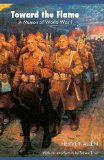 Toward the Flame: A Memoir of World War I