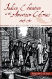 Indian Education in the American Colonies, 1607-1783 (Indigenous Education)