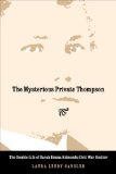 The Mysterious Private Thompson: The Double Life of Sarah Emma Edmonds, Civil War Soldier