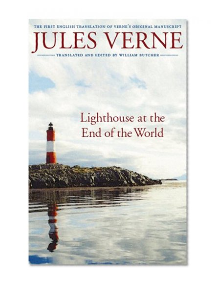 Lighthouse at the End of the World: The First English Translation of Verne's Original Manuscript (Bison Frontiers of Imagination)
