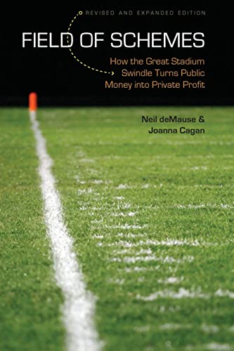 Book Cover Field of Schemes: How the Great Stadium Swindle Turns Public Money into Private Profit, Revised and Expanded Edition