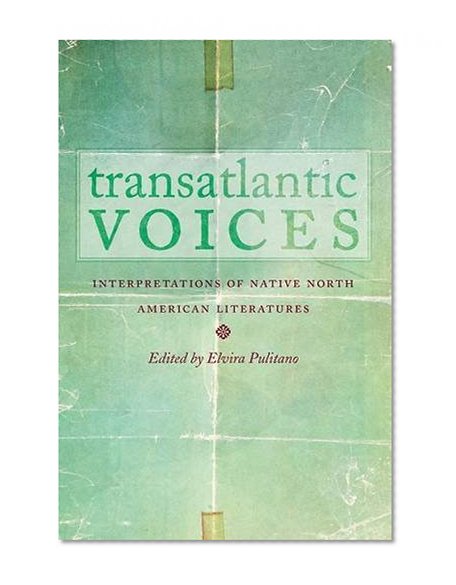 Transatlantic Voices: Interpretations of Native North American Literatures