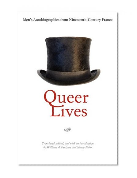 Queer Lives: Men's Autobiographies from Nineteenth-Century France