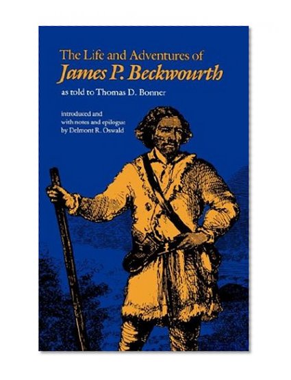 The Life and Adventures of James P. Beckwourth (Bison Book S)