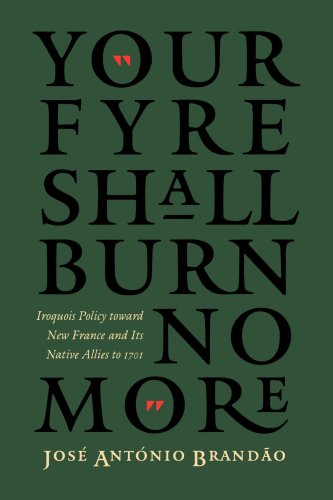 "Your fyre shall burn no more": Iroquois Policy toward New France and Its Native Allies to 1701 (The Iroquoians and Their World)
