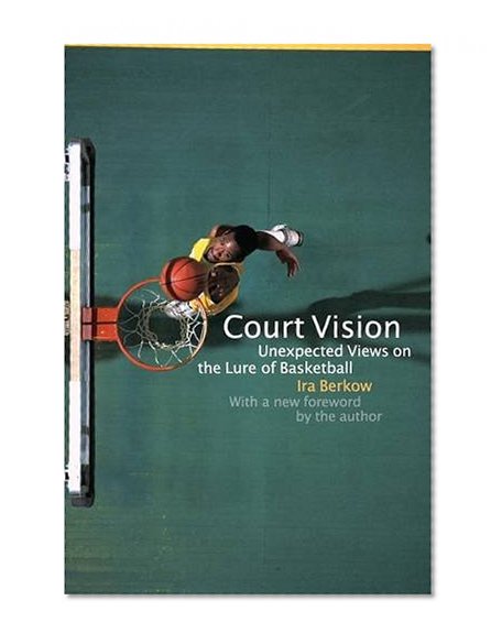 Court Vision: Unexpected Views on the Lure of Basketball
