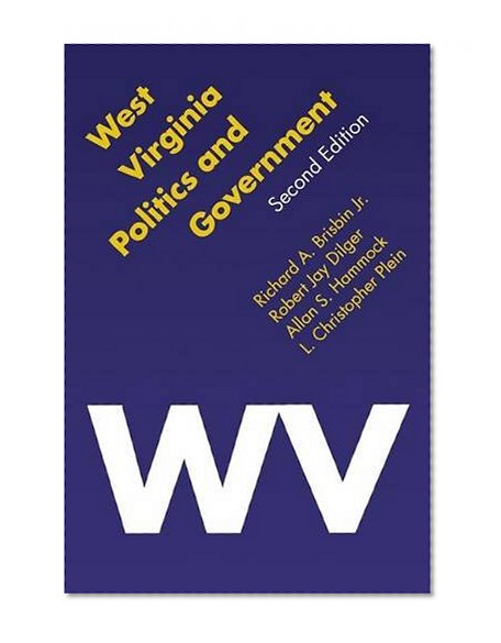 West Virginia Politics and Government, Second Edition (Politics and Governments of the American States)