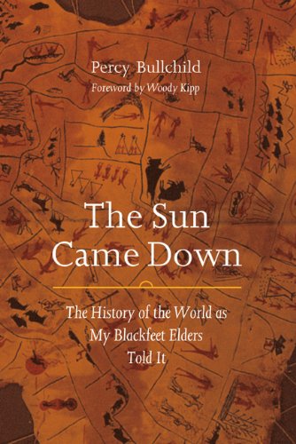 The Sun Came Down: The History of the World as My Blackfeet Elders Told It