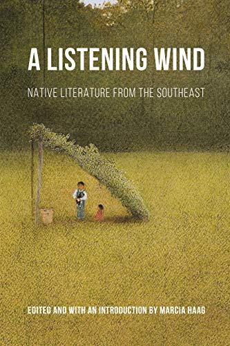 Book Cover A Listening Wind: Native Literature from the Southeast (Native Literatures of the Americas and Indigenous World Literatures)
