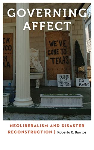 Governing Affect: Neoliberalism and Disaster Reconstruction (Anthropology of Contemporary North America)