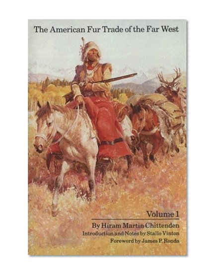 The American Fur Trade of the Far West, Vol. 1