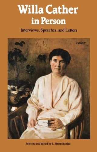 Willa Cather in Person: Interviews, Speeches, and Letters