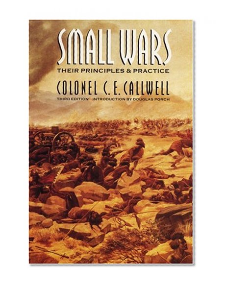 Small Wars: Their Principles and Practice (Third Edition)