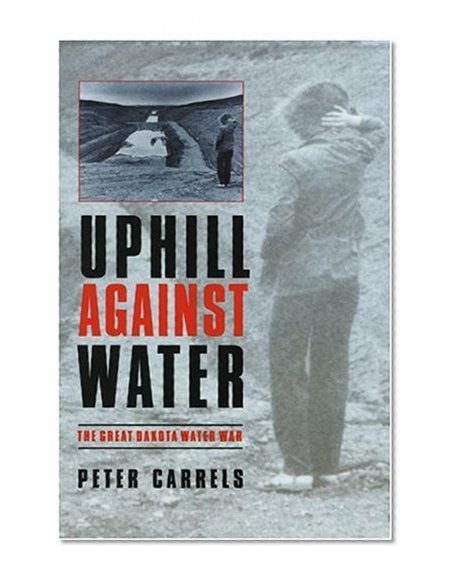 Uphill against Water: The Great Dakota Water War (Our Sustainable Future)