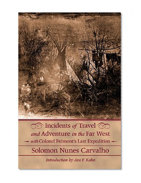 Incidents of Travel and Adventure in the Far West with Colonel FrÃ©mont's Last Expedition