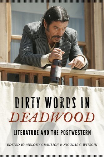 Dirty Words in Deadwood: Literature and the Postwestern (Postwestern Horizons)
