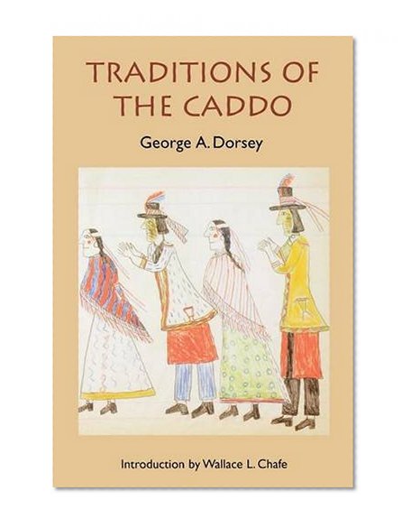 Traditions of the Caddo (Sources of American Indian Oral Literature)