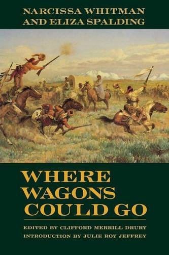 Book Cover Where Wagons Could Go: Narcissa Whitman and Eliza Spaulding