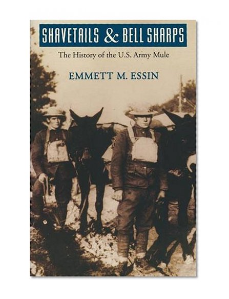 Shavetails and Bell Sharps: The History of the U.S. Army Mule