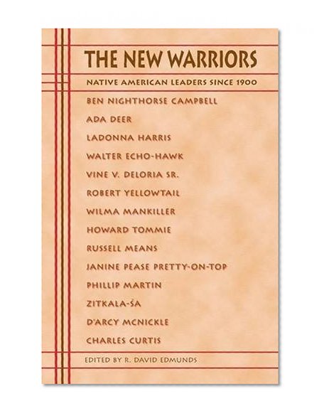 The New Warriors: Native American Leaders Since 1900