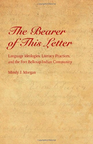 The Bearer of This Letter: Language Ideologies, Literacy Practices, and the Fort Belknap Indian Community (Indigenous Education)