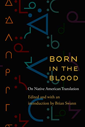 Born in the Blood: On Native American Translation (Native Literatures of the Americas)