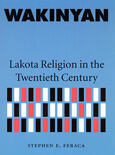 Wakinyan: Lakota Religion in the Twentieth Century