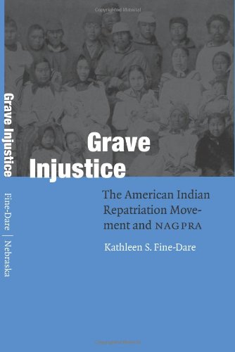 Grave Injustice: The American Indian Repatriation Movement and NAGPRA (Fourth World Rising)
