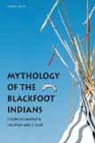 Mythology of the Blackfoot Indians, Second Edition (Sources of American Indian Oral Literature)