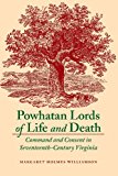 Powhatan Lords of Life and Death: Command and Consent in Seventeenth-Century Virginia
