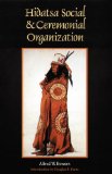 Hidatsa Social and Ceremonial Organization (Bison Book)