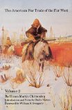The American Fur Trade of the Far West: Volume 2