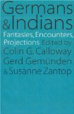 Germans and Indians: Fantasies, Encounters, Projections