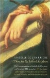 There Are No Letters Like Yours: The Correspondence of Isabelle de Charriere and Constant d'Hermenches (European Women Writers)