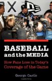 Baseball and the Media: How Fans Lose in Today's Coverage of the Game