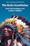 The Sixth Grandfather: Black Elk's Teachings Given to John G. Neihardt (Bison Book S)